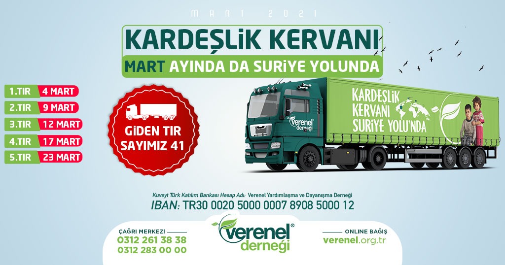 KARDEŞLİK KERVANI MART AYINDA DA SURİYE YOLUNDA. . 

1.TIR -  4 MART
2.TIR -  9 MART
3.TIR -  12 MART
4.TIR -  17 MART
5.TIR -  23 MART

🎁 Gıda Kolisi Bedeli 150 ₺

📲 Online Bağış İçin > verenel.org.tr
☎️ İletişim > 0312 261 38 38 - 0312 283 00 00