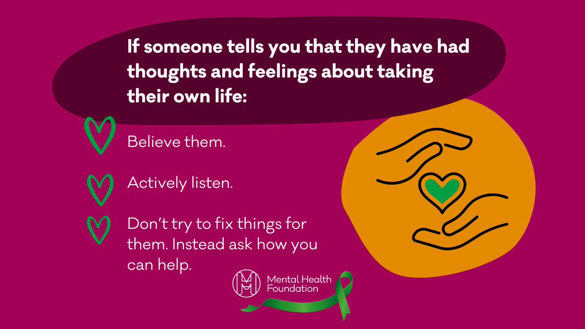 💚If someone tells you that they have had thoughts &amp; feelings about taking their own life: Believe them. Actively listen. Don’t try to fix things for them instead ask how you can help.

🙏Offer a safe non-judgemental space &amp; encourage them to reach out for support.