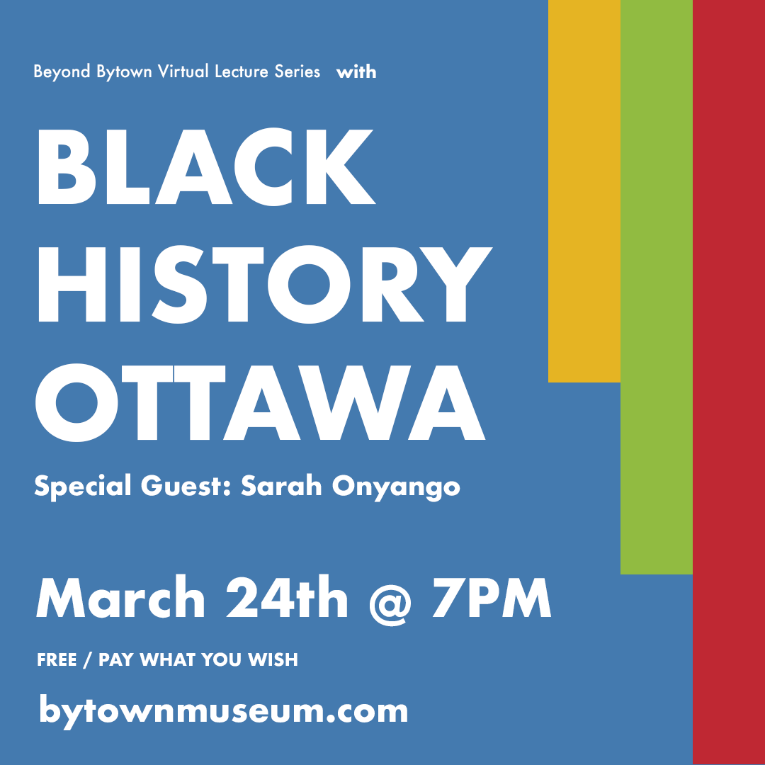 Black History Ottawa's mandate is to increase the public’s knowledge and appreciation of, and carrying out research in the history, culture, traditions and achievements of Canadians of African descent. 

We sit down with Sarah Onyango, March 24th
bytownmuseum.com