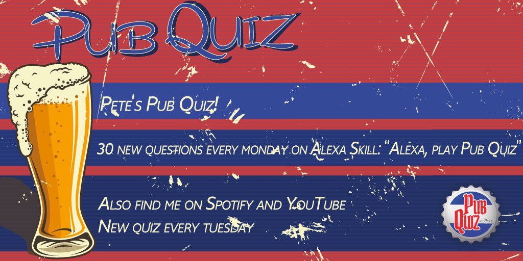 Pete S Pub Quiz On Twitter Hey Folks Thanks For Your Support Remember You Can Find Me On Alexa And Have 30 New Questions Every Monday Https T Co Ppt7wxbzec I Am Also On Youtube And