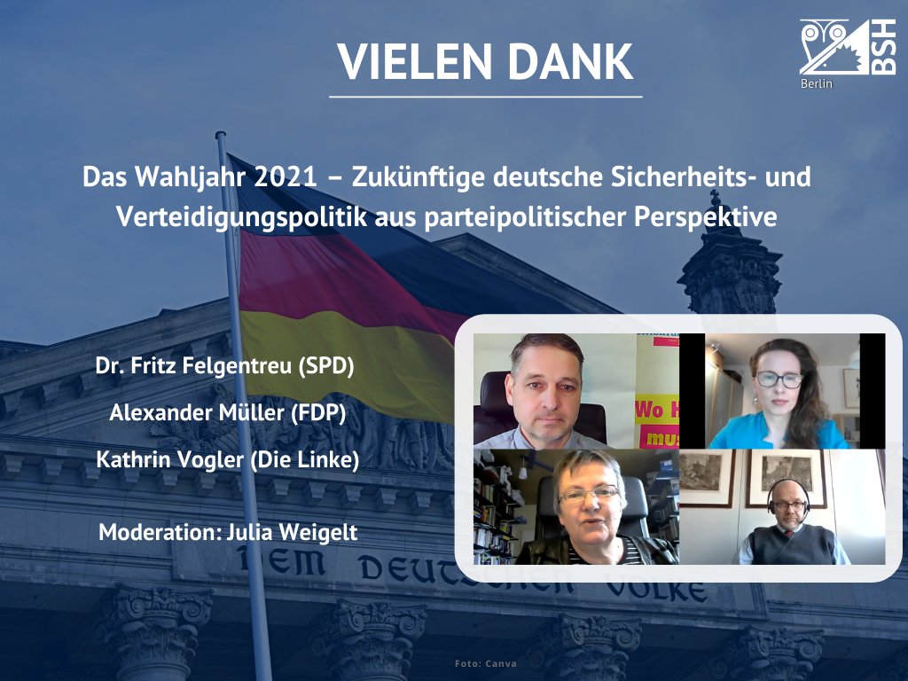 bsh_berlin's tweet photo. Erfolgreicher Abschluss unserer VA-Reihe: "Das Wahljahr 2021 – Zukünftige deutsche Sicherheits- und Verteidigungspolitik aus parteipolitischer Perspektive“

Großes Dankeschön an @fritzfelgentreu, @alexmuellerfdp, @voglerk und @Julia_Weigelt für die Moderation.

@BSH_Presse https://t.co/CelcFmctPM