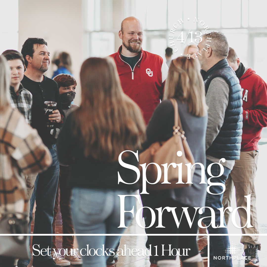 Spring Forward! Don't Forget to set your clocks ahead one hour! Can't wait to worship with you this Sunday! #northplacechurch