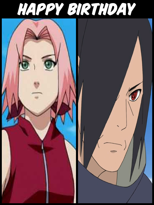 Happy Birthday Sakura Haruno, Tajima Uchiha, Koichi Hirose, Kariya Shun, and Sarue! 