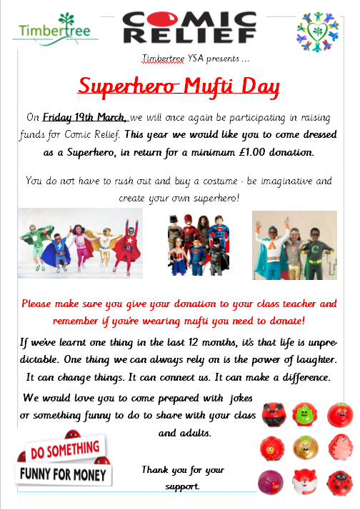 TimbertreeYsa's tweet image. This year for Comic Relief on 19th March, we'd like children to dress as 'Superheroes' in return for a £1 donation. You don't need to buy a costume - be creative and make your own, for example, Times Table Girl/Boy, or Super Handwriting Girl/Boy #Comicrelief #somethingfunny