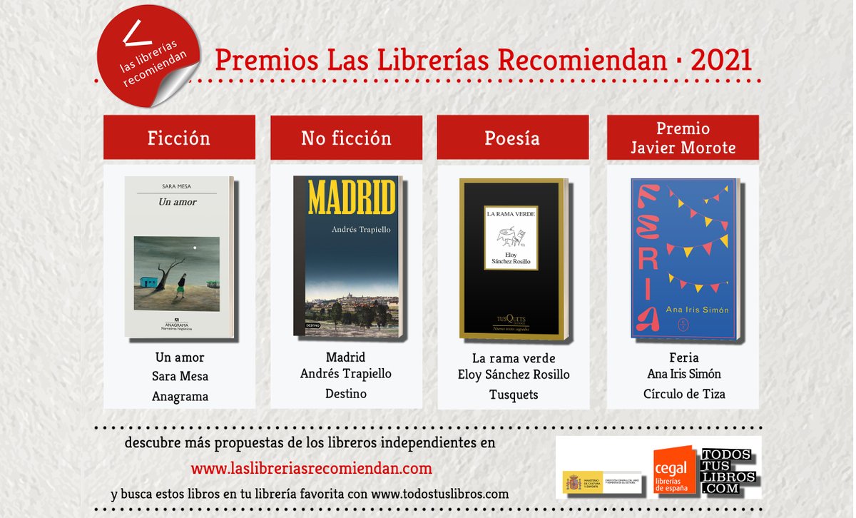 "Un amor" de Sara Mesa (<a href="/AnagramaEditor/">Editorial Anagrama</a> ), "Madrid" de Andrés Trapiello (<a href="/EdDestino/">Ediciones Destino</a> ), "La rama verde" de Eloy Sánchez Rosillo (<a href="/TusquetsEditor/">Tusquets Editores</a> ) y "Feria" de Ana Iris Simón (<a href="/CirculoDeTizaES/">CirculoDeTiza</a> ), Premios Las Librerías Recomiendan 2021:

cegal.es/premios-las-li…