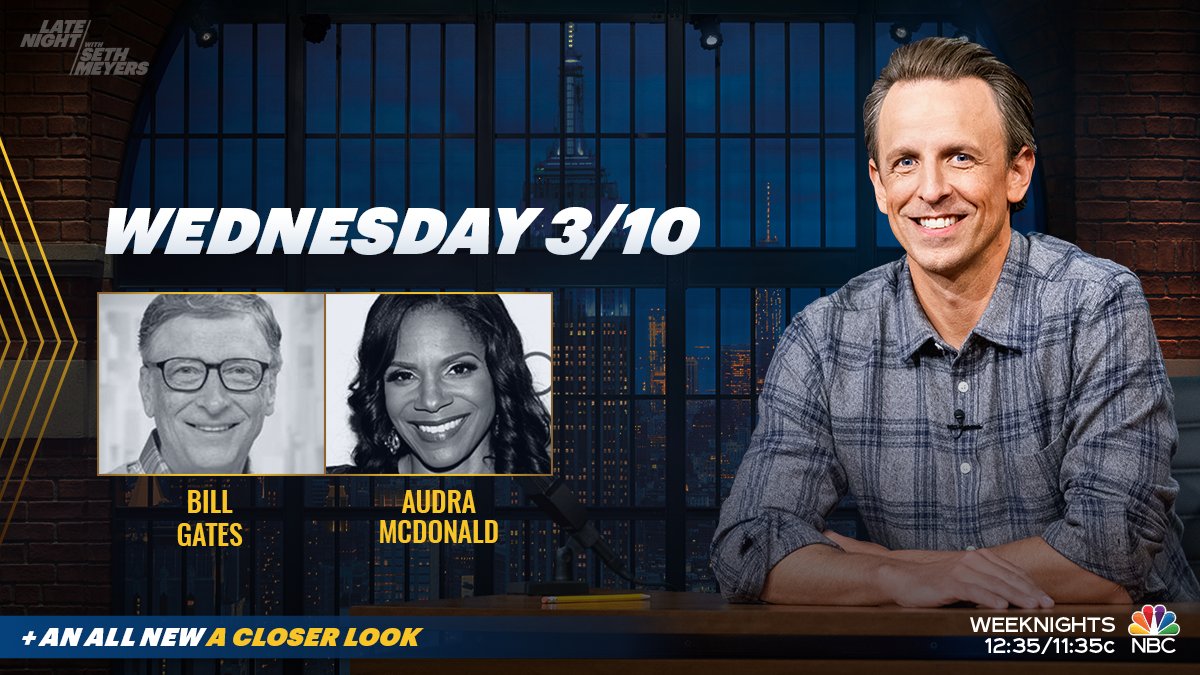 Tonight, @SethMeyers welcomes <a href="/BillGates/">Bill Gates</a> and <a href="/AudraEqualityMc/">Audra McDonald</a>! Plus, an all new #ACloserLook.