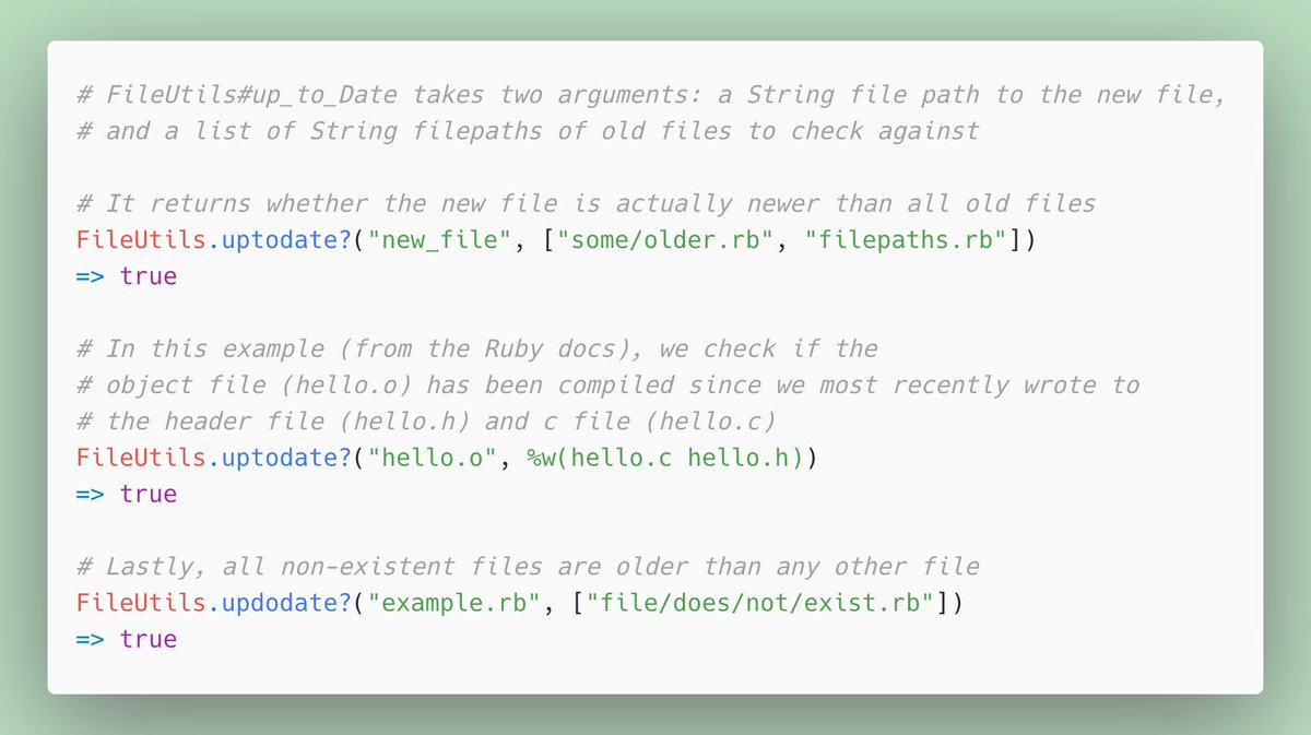 10/ One third! FileUtils#uptodate? tells us if a file is newer than all files in a list of files. Seems to me that it'd be most useful for checking if files have been compiled. I can also see use cases for checking if data has been updated in data pipelines