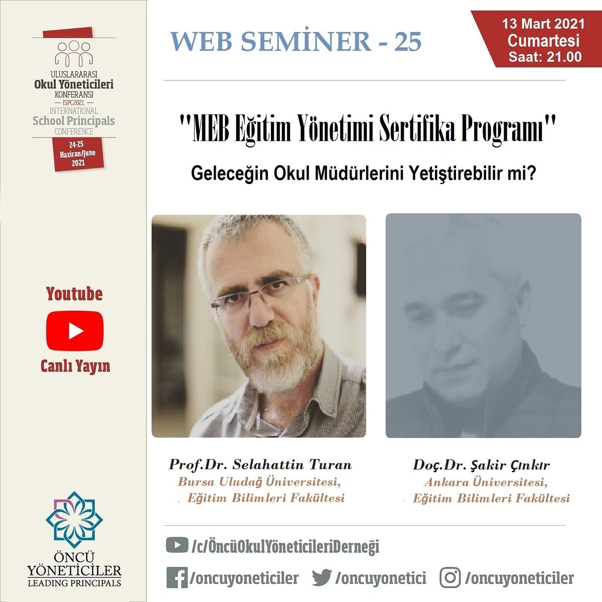 oncuyonetici's tweet image. #Webseminer
&quot;MEB Eğitim Yönetimi Sertifika Programı&quot; Geleceğin Okul Müdürlerini Yetiştirebilir mi?
Prof. Dr. Selahattin Turan ve Doç. Dr. Şakir Çınkır &apos;ın konuk olacağı web seminer
Tarih:13 Mart 2021 Cumartesi
Saat:21.00&apos;de
Yayın Linki: youtu.be/QUG8yAiOBFQ

 #ÖncüYöneticiler