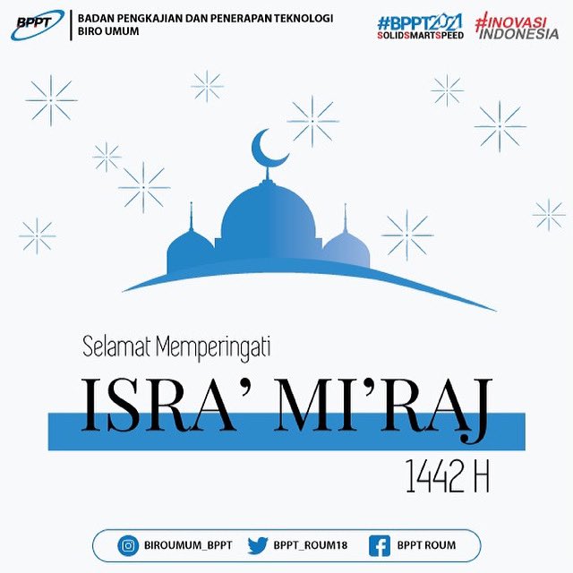 BPPT_ROUM18's tweet photo. Keluarga besar Biro Umum BPPT mengucapkan Selamat Memperingati Isra’ Mi’raj Nabi Muhammad SAW 1442H/2021 seluruh muslim di Indonesia.Semoga kita selalu dirahmati dan dalam lindunganNya. Tetap sabar menghadapi covid-19. Stay safe &amp; stay healthy #biroumumbppt 
#BPPTSolidSmartSpeed https://t.co/3tvT0QBweU