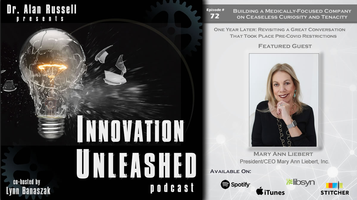 #innovationunleashedpodcast Episode #72 w @DrAlanRussell & @lmbrusco REVISITING a great conversation w @maryannliebert President/CEO @LiebertPub about career tenacity and healthcare innovation @iTunes @libsyn @Stitcher @Spotify