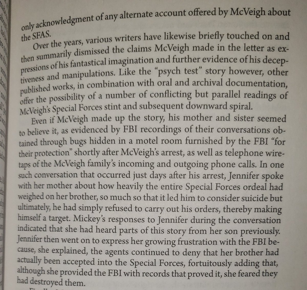 "Even if McVeigh made up the story, his mother and sister seemed to believe it, as evidenced by transcripts of their conversations obtained through bugs hidden in a motel room furnished by the FBI "for (the family's protection)" shortly after Tim's arrest."