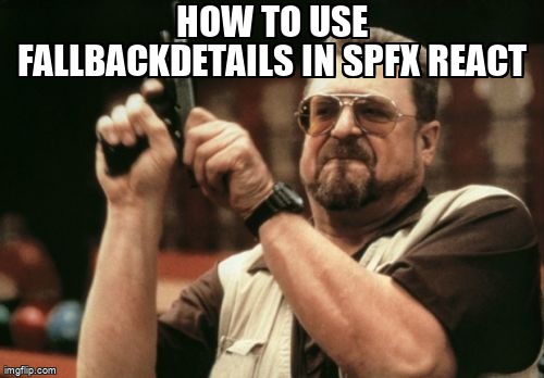 overflow_meme's tweet image. How to use fallbackDetails in SPFx react stackoverflow.com/questions/6657… #microsoftgraphtoolkit #typescripttypings