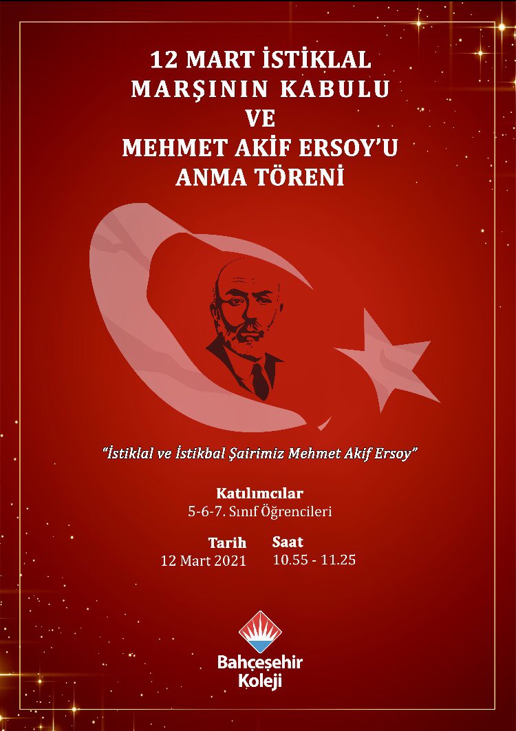 Bahçeşehir Koleji Bademli Kampüsü 5. 6. ve 7. sınıf öğrencilerimizin katılımı ile  online “ 12 Mart İstiklal Marşının Kabulu ve Mehmet Akif ERSOY’u Anma Töreni düzenlenecektir. 
📌 12 Mart 2021 10:55
