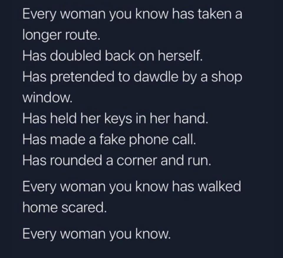 We shouldn’t have to pay stupid amounts of money for taxis just in case we get followed or harassed. It needs to stop.