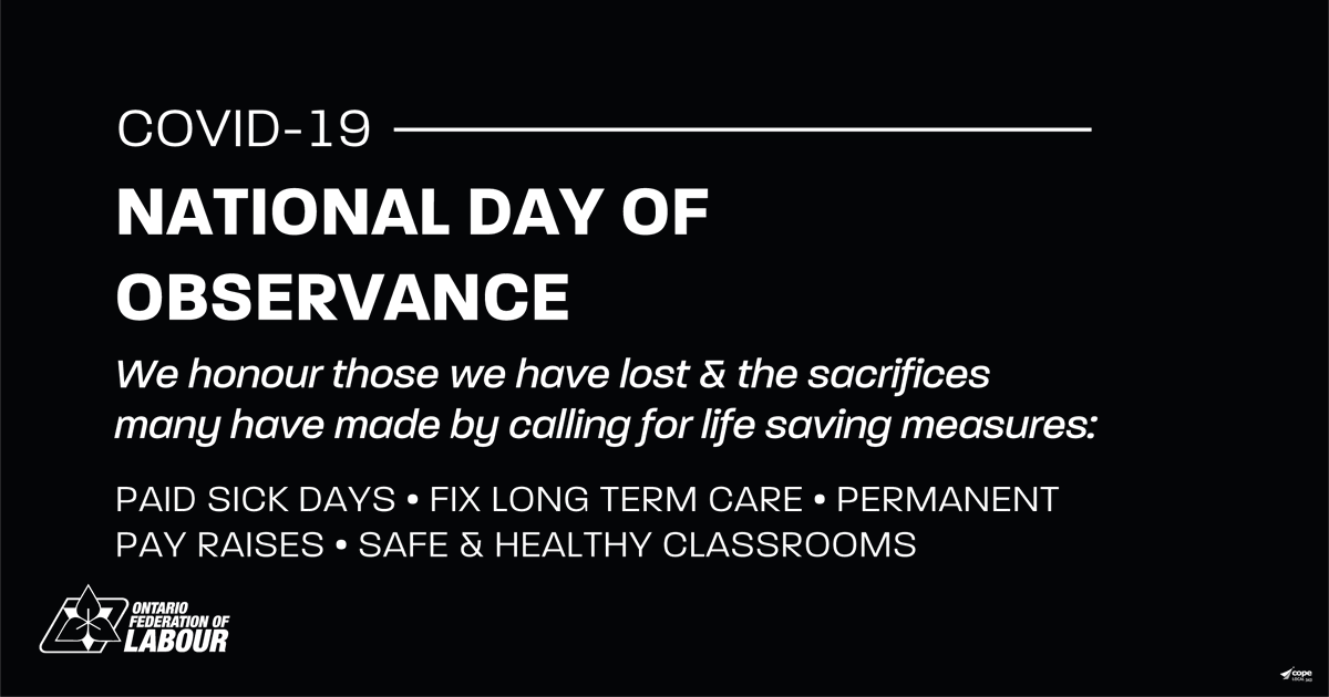 On the National Day of Observance for COVID-19 we honour the memory of those lost &amp; the sacrifices many have made.

Today we renew calls to action for life saving policies that put people before profit:
➡️ #PaidSickDays
➡️ Fix #LTC
➡️ Permanent pay raises
➡️ Safer classrooms