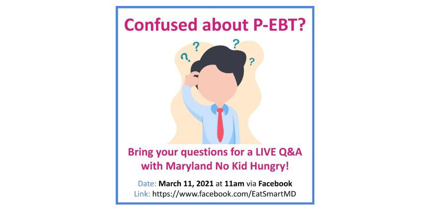 TODAY (3/11) at 11am, SNAP-Ed will be hosting a Q&amp;A session with our friends <a href="/NoKidHungryMD/">NoKidHungry Maryland</a> about Pandemic-EBT via Facebook Live. Please join us at facebook.com/EatSmartMD with your questions! <a href="/EveryMindInc/">EveryMind.</a> <a href="/eathealthy_MCPS/">Division of Food and Nutrition Services MCPSmd</a> <a href="/MannaFoodCenter/">Manna Food Center</a> <a href="/MoCoFoodCouncil/">MoCoFoodCouncil</a> <a href="/CrossroadsNtwk/">Crossroads Community Food Network</a> <a href="/MCPS/">MCPS</a>