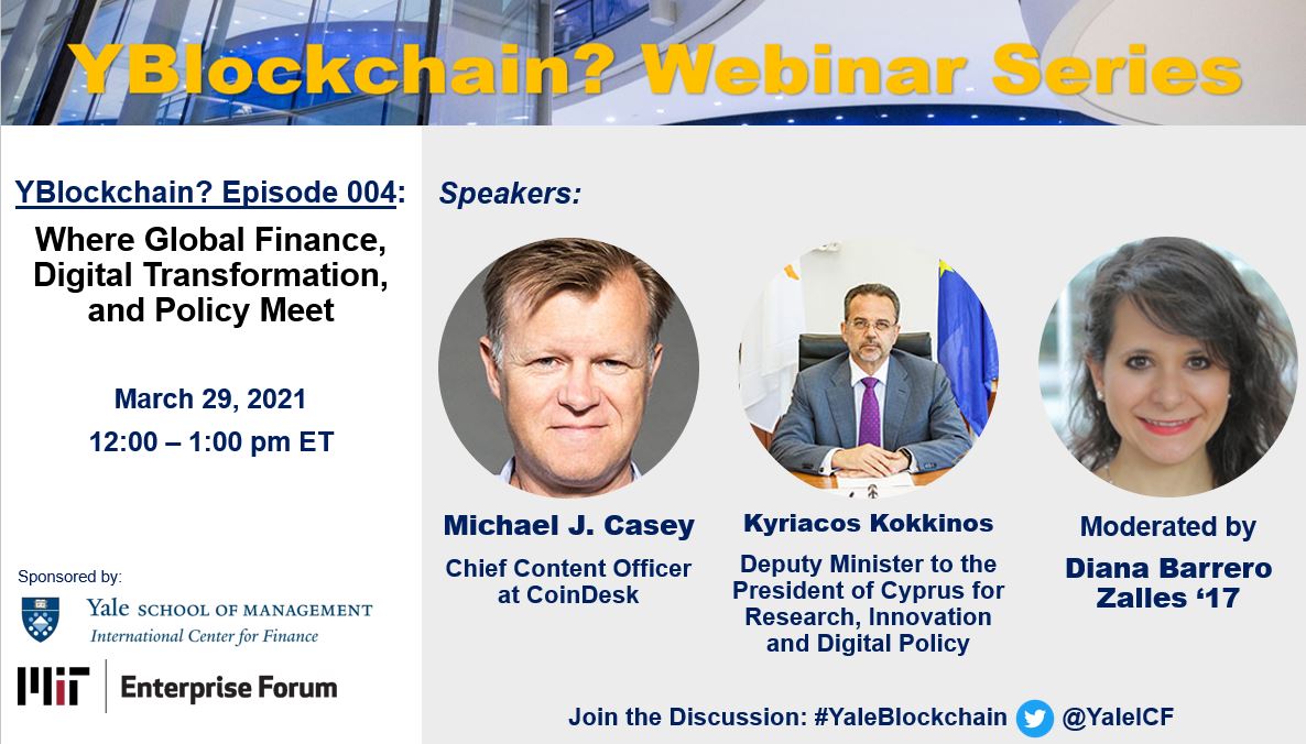 YaleICF's tweet photo. [YBlockchain? WEBINAR March 29 | 12:00 pm ET]

Experts @mikejcasey (@CoinDesk) &amp; @kyriac_kokkinos (@DepMinRIDcy Govt of Cyprus) will discuss: "Where global finance, digital transformation, and policy meet."

Register: https://t.co/fRZhYgq2Pq #YaleBlockchain #blockchain https://t.co/AEZ2H5Iu4g