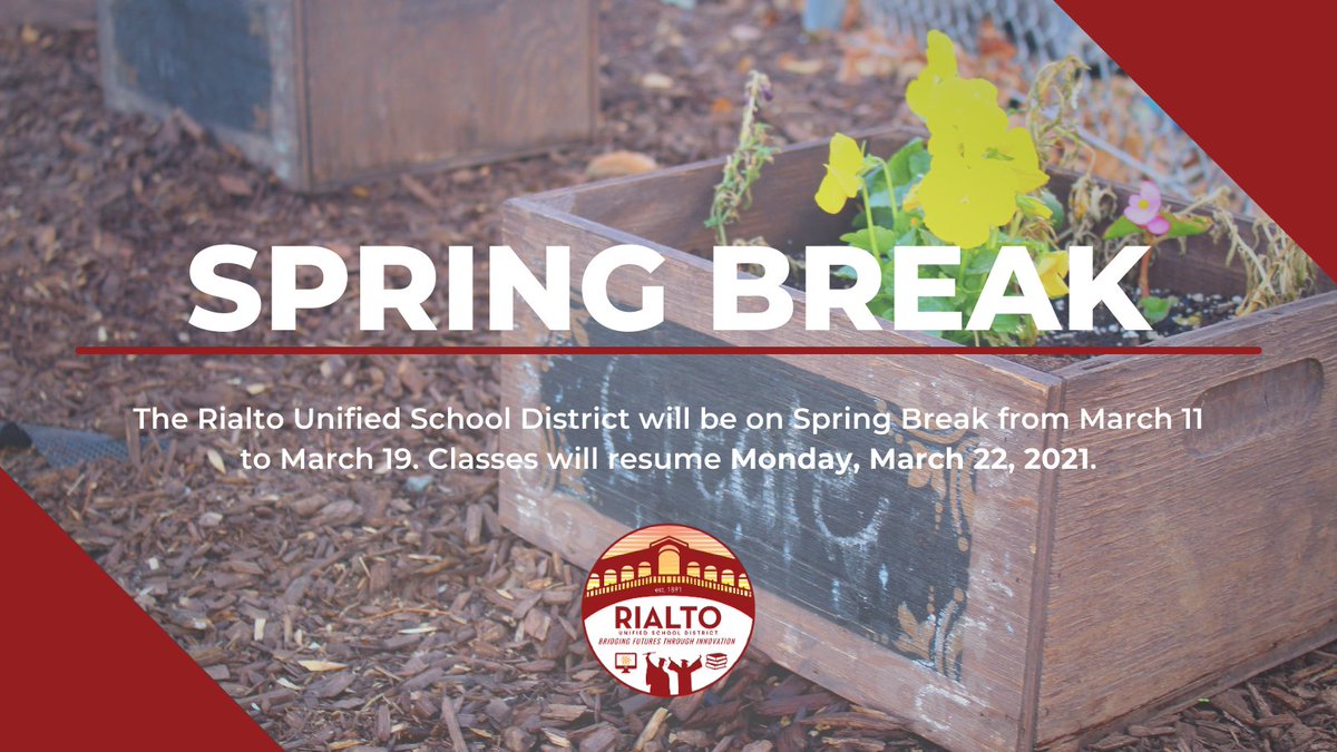 The Rialto Unified School District begins Spring Break today. Schools will be out from March 11 to March 19. Classes resume on Monday, March 22, 2021.

On behalf of the Board of Education and Superintendent Dr. Avila, the RUSD wishes everyone a restful Spring Break!