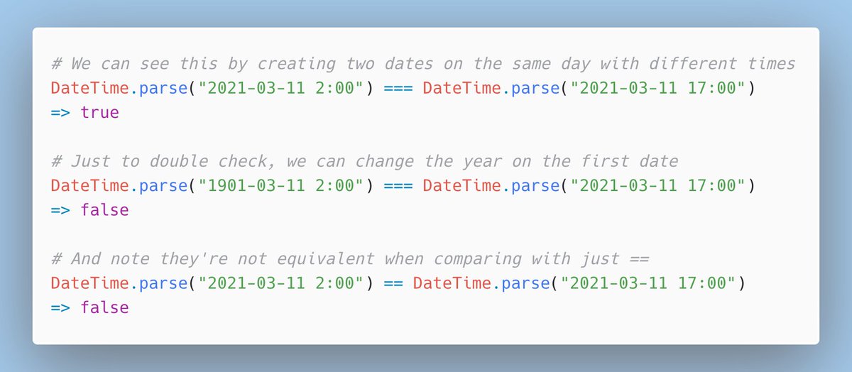 11/ Was just noticing 3/11 is a fun date because 11 is 3 in binary. I guess only 1/1 and 2/10 share this property. So, I looked into the DateTime class and learned === on DateTimes returns true if two dates fall on the same day, regardless of their time.