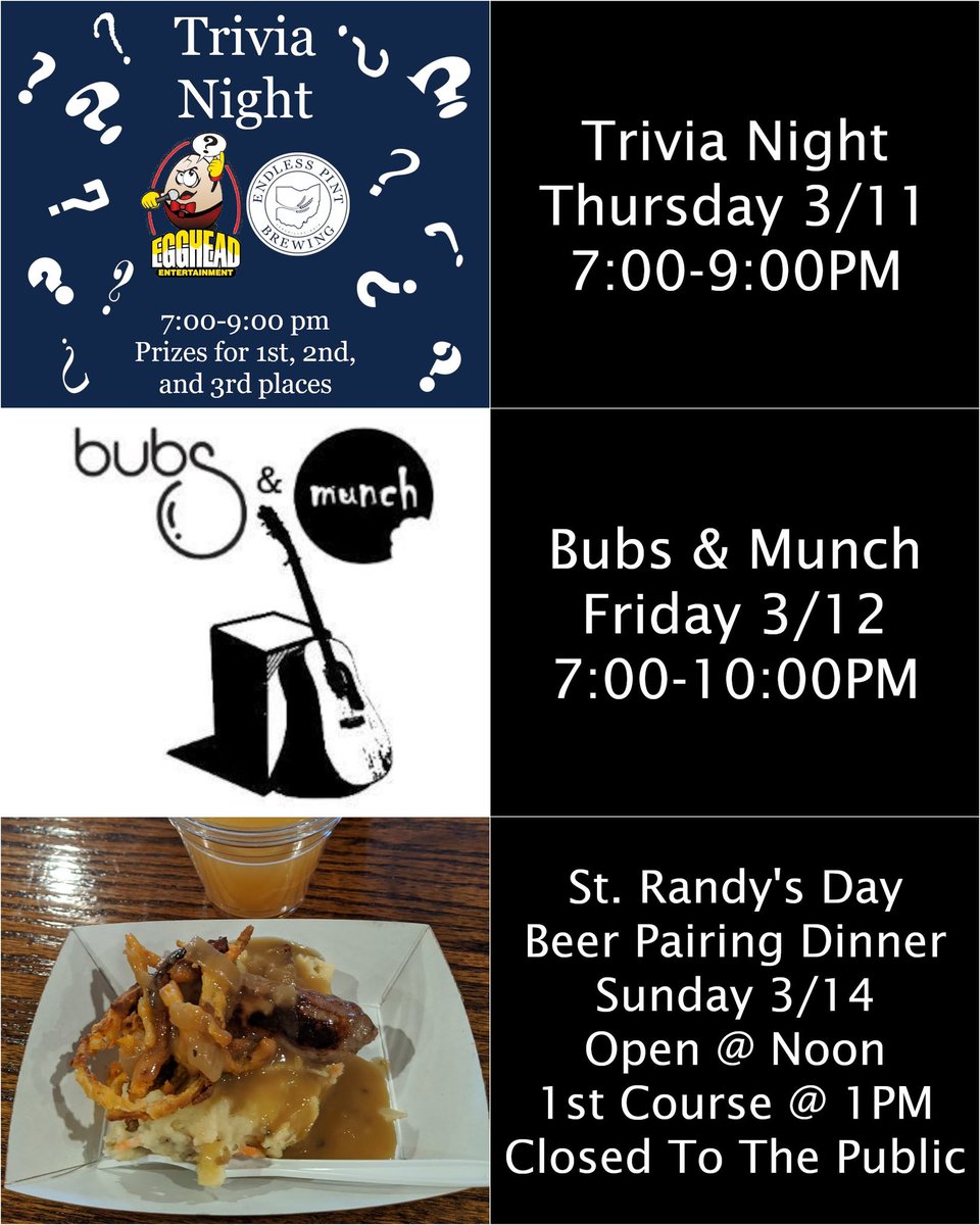 This week's events:
Trivia Night - Thursday 7-9PM
Bubs &amp; Much - Friday 7-10PM
St. Randy's Day Beer Pairing Dinner - Sunday 1PM (open @ noon) *closed to the public*

#EndlessPintBrewing #IndependentCraft #OhioBeer #TriviaNight #LocalMusic #StRandy #BeerPairingDinner #🤘