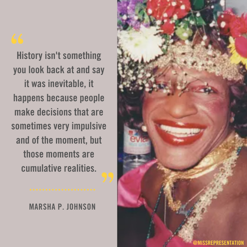 RepresentPledge's tweet photo. Trans women MUST be included in #WomensHistoryMonth. Today, we're remembering the powerful words of Marsha P. Johnson--trans rights activist and key figure of the Stonewall Uprising. #MissRepToday #RepresentHer https://t.co/EWFL1yWhH0