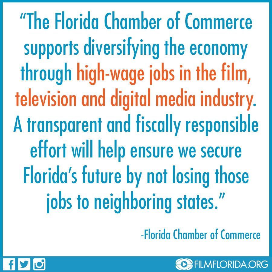 "The Florida Chamber of Commerce supports diversifying the economy through high-wage jobs in the film, television and digital media industry" 

-Florida Chamber of Commerce @FlChamber
