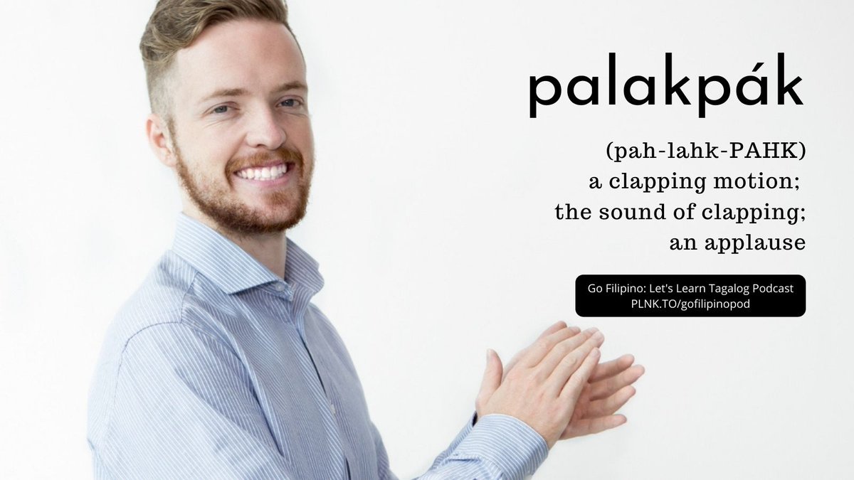 PALAKPÁK (pah-lahk-PAHK) | A clapping motion; the sound of clapping; an applause

Palakpák is an onomatopoeic root word, which means it comes from the sound it creates.