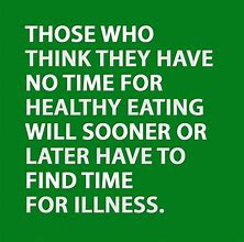 Those who think they have no time for healthy eating will sooner or later have to find time for illness. ~ #Health #Wellness