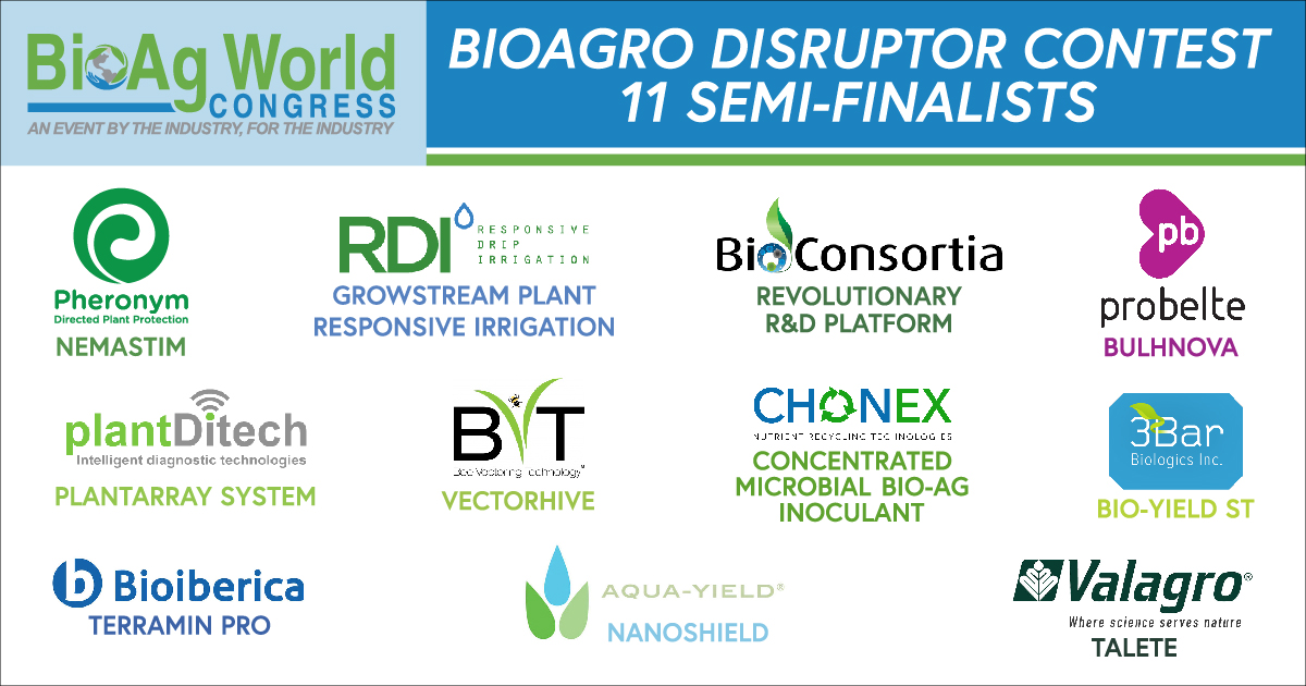 Announcing the 11 BioAgro Disruptor Contest semi-finalists: 3 Bar Biologics, Aqua-Yield, Bee Vectoring Technology, Bioconsortia, Bioiberica, Probelte, Chonex, Pheronym, Plant DiTech, Responsive Drip and Valagro. Top 5 announced soon! Join @ bit.ly/3tcfF1i and VOTE!