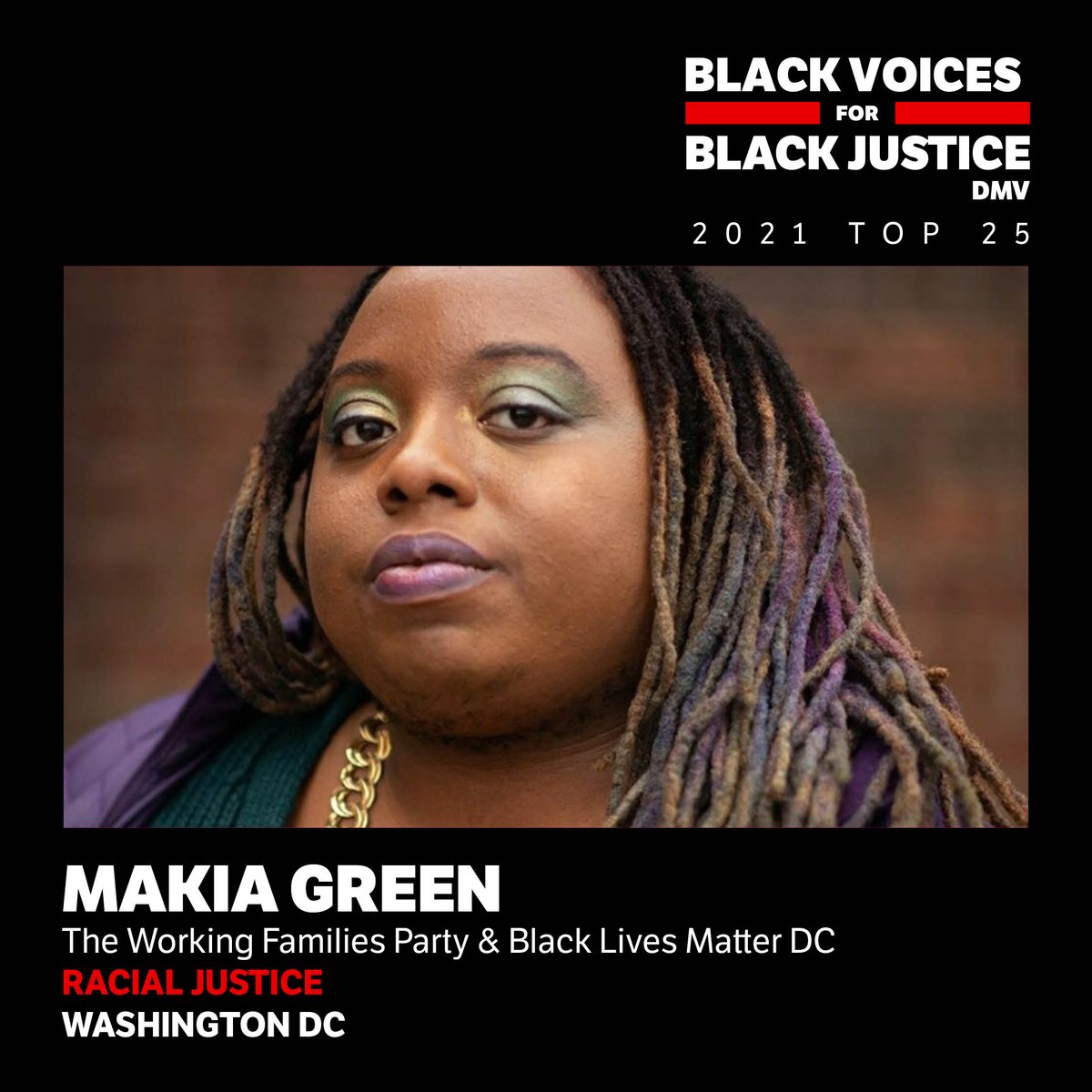 Congratulations Makia Green! You’ve been selected for the TOP 25 list for the BVBJ Fellowship. Green is a Black liberation organizer with <a href="/DMVBlackLives/">Black Lives Matter DC</a> and @workingfamilies. Green fights to abolish the prison state and end intra-community violence and wealth inequality.
