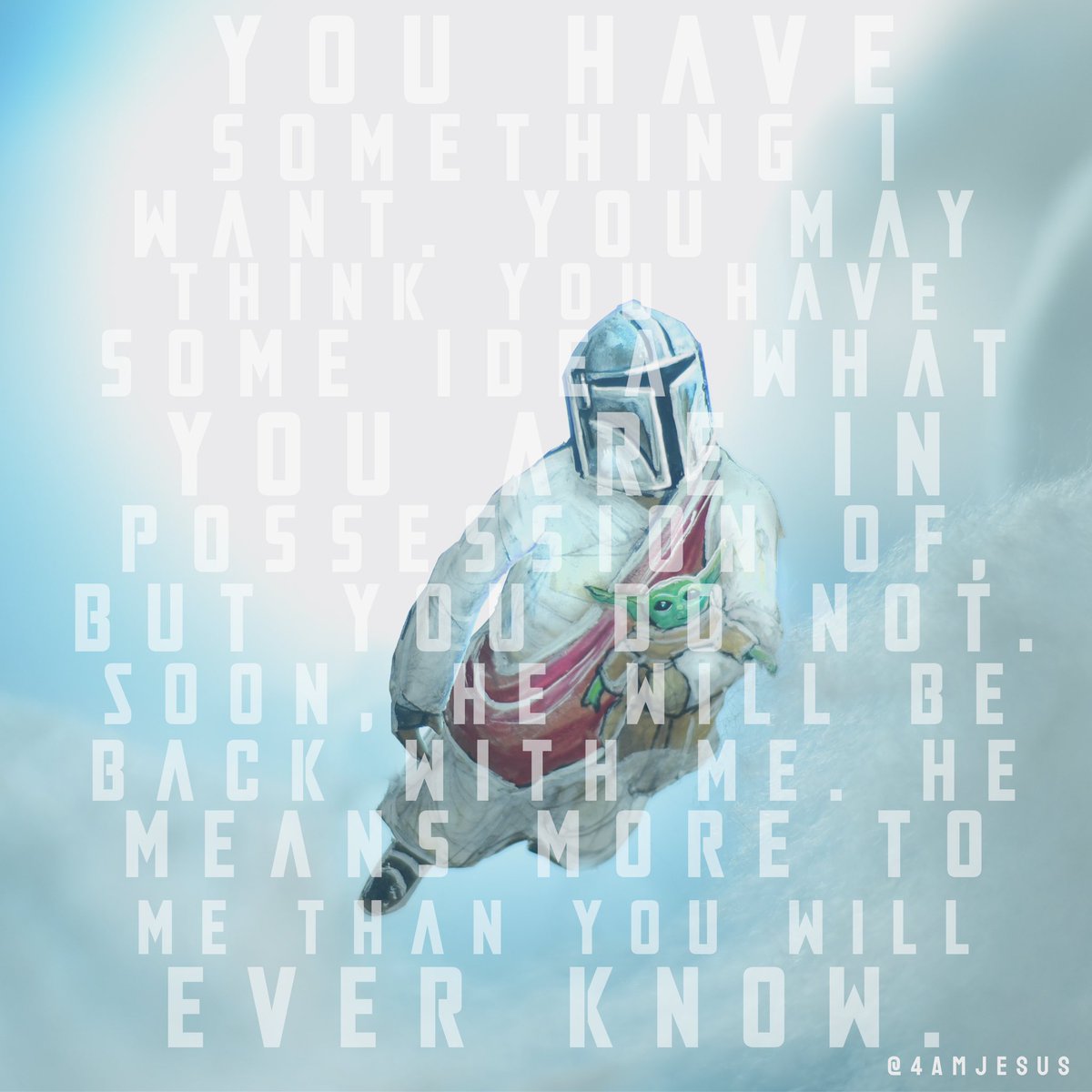 4AMJesus's tweet photo. You have something I want. You may think you have some idea what you are in possession of, but you do not. Soon, he will be back with me. He means more to me than you will ever know.
-the Son of Man(do)

#themandalorian #mando #jesus #jesusart #christianartist #thisistheway #wct https://t.co/g7N0sRXwiO
