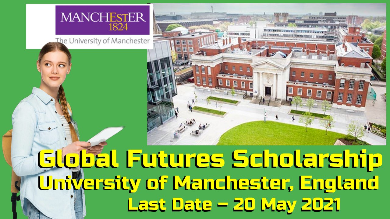 Global Futures Scholarship by The University of Manchester, England