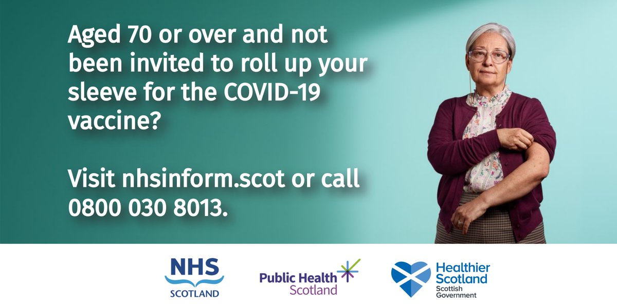 If you’re aged 70 or over and have not yet been invited for
your vaccine please visit nhsinform.scot or call 0800 030
8013.