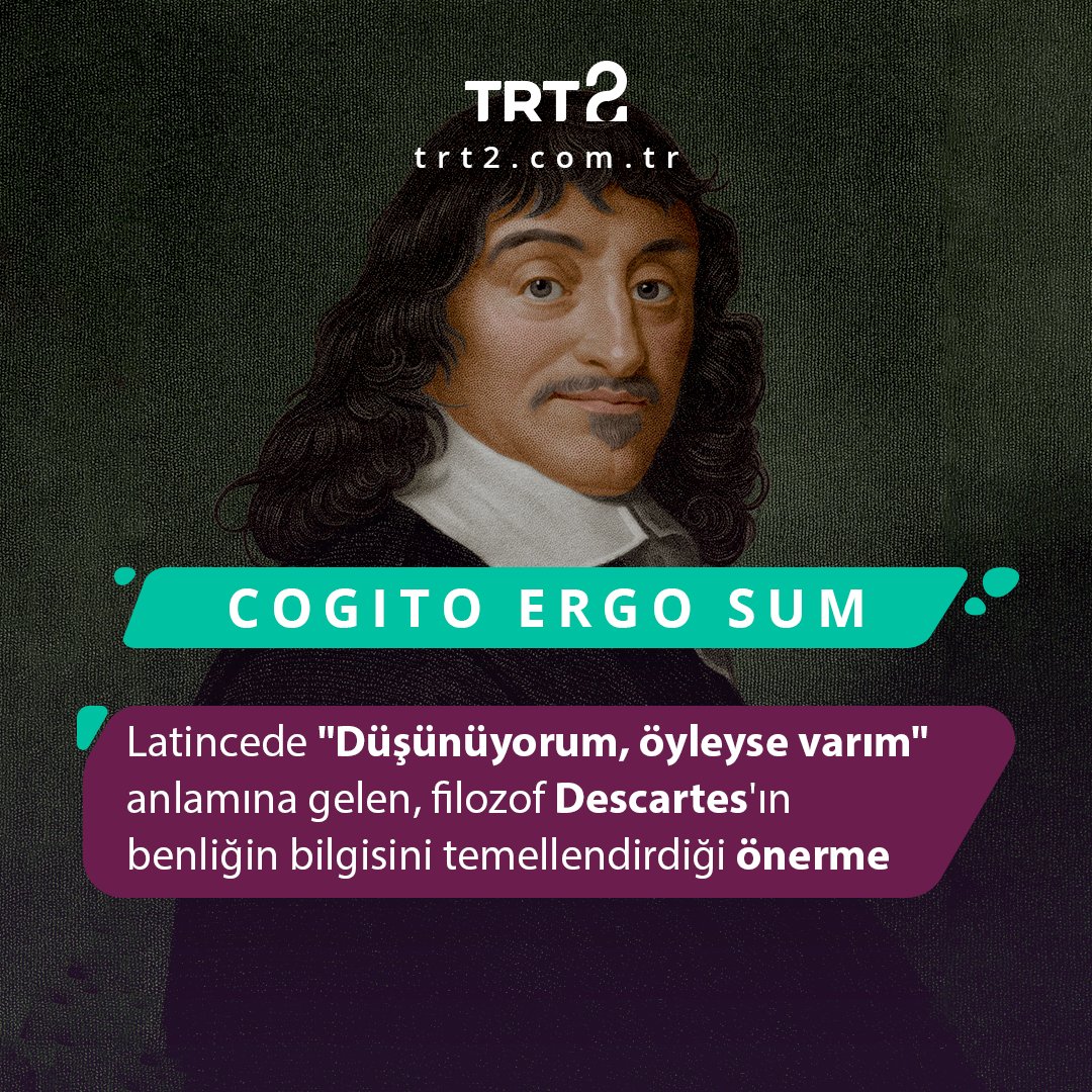 trt 2 on twitter modern felsefenin kurucusu olarak gorulen rene descartes in meshur sozu bilgi kuraminin temeline yerlestirdigi ilk ilke olarak biliniyor ve insanin emin olabilecegi en acik bilginin kendi benligi oldugunu ifade