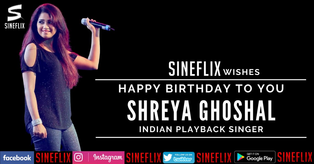 Sineflix App Wishes You A very Happy Birthday 
Shreya Ghoshal  ( )
Log On  