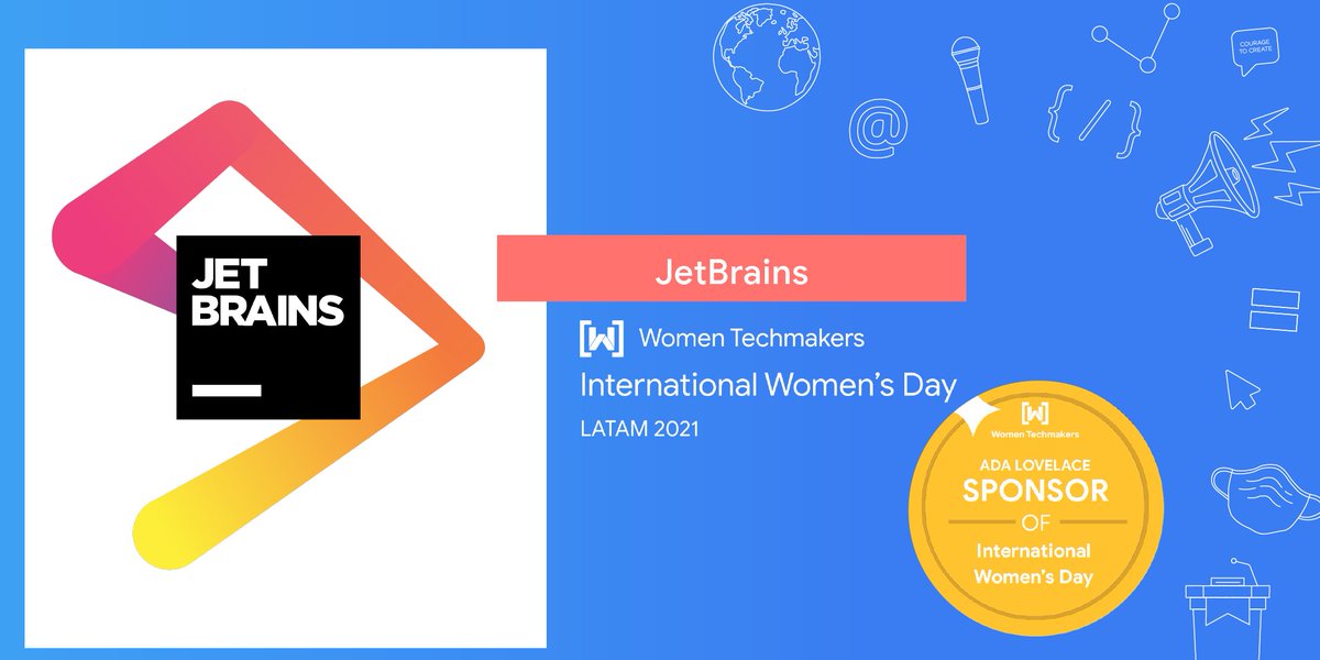 "Agradecemos a JETBRAINS como sponsor por acompañarnos en este gran evento de las comunidades GDG y WTM de LATAM #IWDLatam21. 
Gracias por el apoyo!💙 

#IWD #IWD21 #IWD2021 #WomenTechmakers #WTM #CourageToCreate #LATAM "