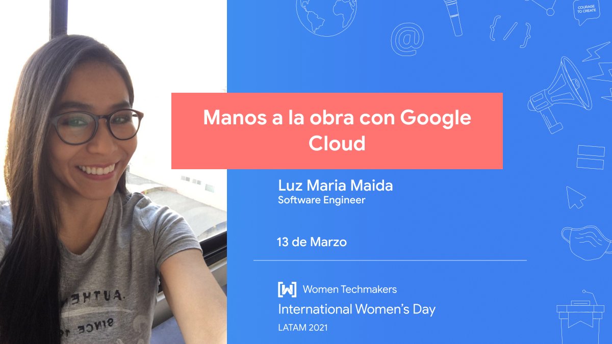 "Luz Maria Maida - Expositora en International Women's Day LATAM
GDE en Google Cloud, Software Engineer, WTM Ambassador. Actualmente está enfocada en aplicar sus conocimientos sobre Javascript y GCP en diferentes proyectos. 
➡️Regístrate en : bit.ly/IWDLatam21"