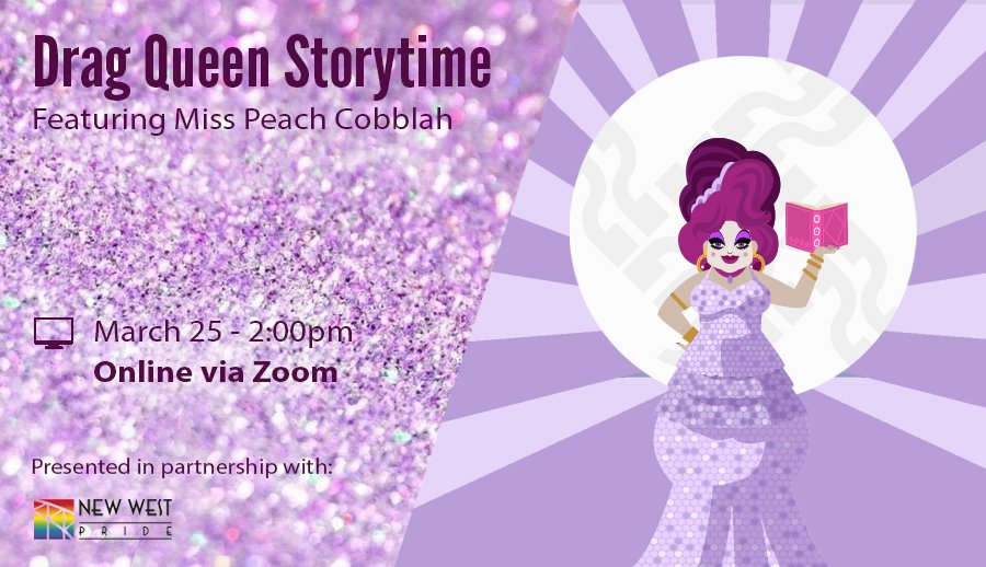 Storytime can be a Drag, literally! Join <a href="/NWPLibrary/">NWPLibrary</a> and us as we present Miss Peach Cobblah on Zoom March 25 at 2pm for our very first Drag Queen Storytime. Interested? Email to register at youth@nwpl.ca  #NewWest #NewWestminster #NWPLibrary #NewWestPride #DragQueenStorytime