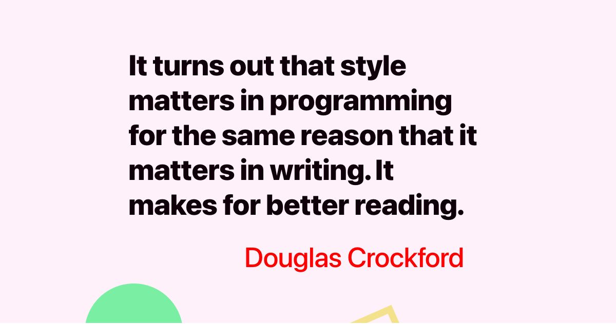 dev_protip's tweet image. It turns out that style matters in programming for the same reason that it matters in writing. It makes for better reading. - Douglas Crockford | #adalovelaceday #internationalwomensday | bit.ly/3dBIU8X