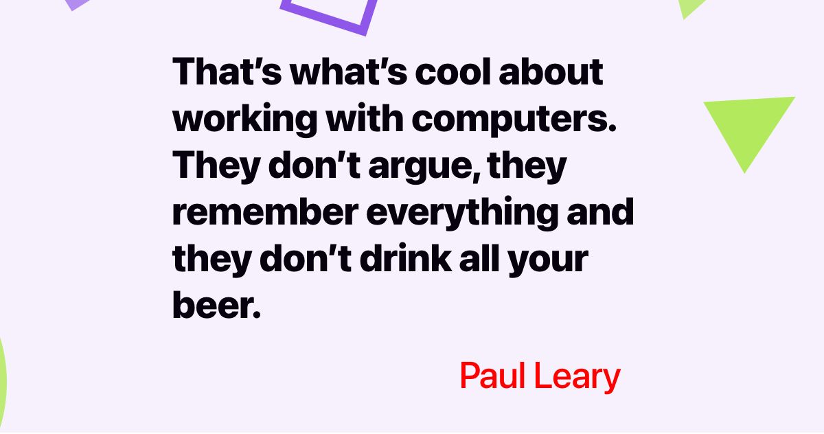 dev_protip's tweet image. That’s what’s cool about working with computers. They don’t argue, they remember everything and they don’t drink all your beer. - Paul Leary | #internationalwomensday #womenintech | bit.ly/2NsPfsS