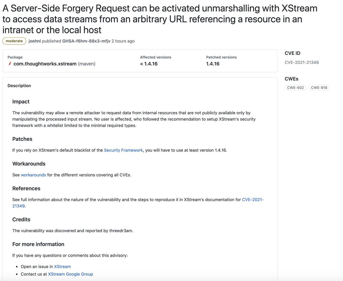 There are 11 CVEs in xstream 1.4.16. I have reported 5 security vulnerabilities to the authorities, including DoS, SSRF, ReDoS, and RCE. The numbers are: CVE-2021-21341, CVE-2021-21347, CVE-2021-21348 , CVE-2021-21349, CVE-2021-21350

x-stream.github.io/security.html