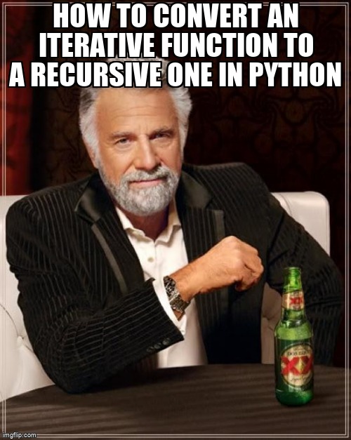 overflow_meme's tweet image. How to convert an Iterative Function to a Recursive one in python stackoverflow.com/questions/6660… #python3x #python #knapsackproblem #recursion