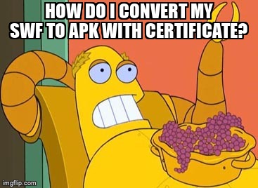 overflow_meme's tweet image. How do I convert my swf to apk with certificate? stackoverflow.com/questions/2081… #air #flashdevelop #flash #actionscript3 #android