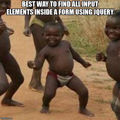 overflow_meme's tweet image. Best way to find all input elements inside a form using jQuery stackoverflow.com/questions/4847… #jqueryselectors #javascript #jquery