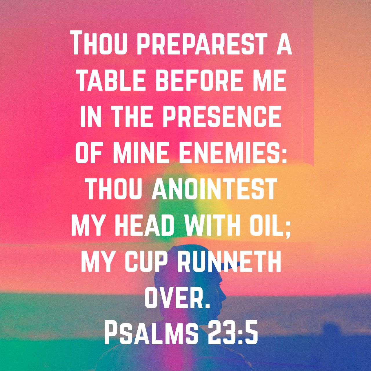 Koko Thou Preparest A Table Before Me In The Presence Of Mine Enemies Thou Anointest My Head With Oil My Cup Runneth Over Psalms 23 5 Kjv T Co R8mmppyxds T Co 3hvrmu06tk Twitter