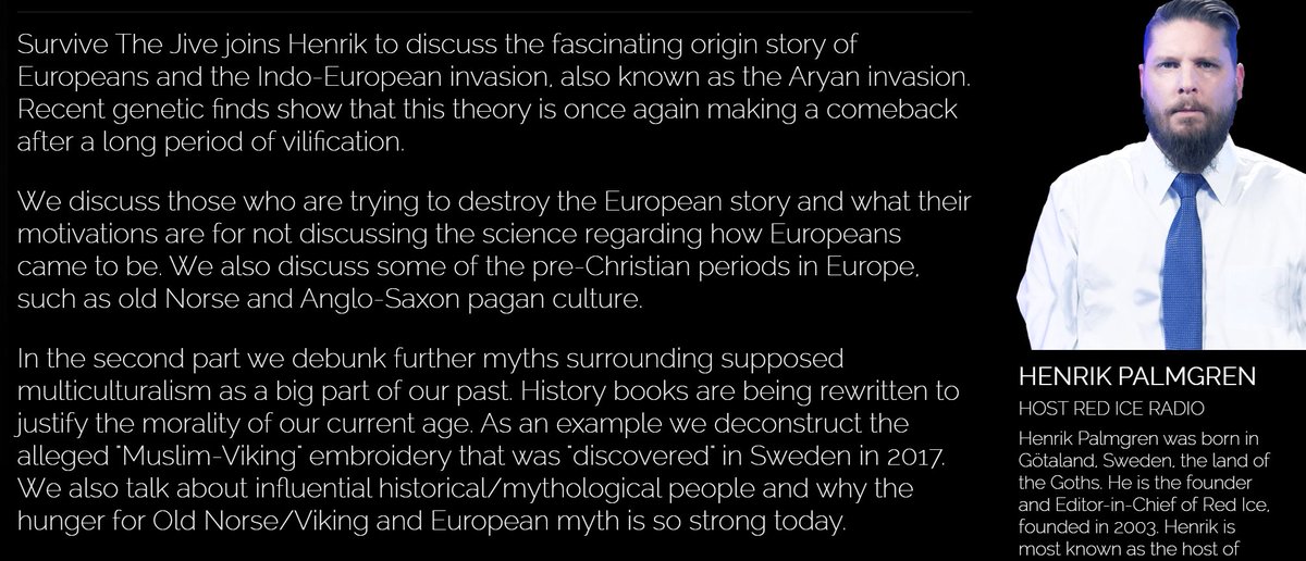 Note that he was interviewed by RIR about the "Aryan Invasion," this supposed "origin story" of "Indo-Europeans," as well as about Old Norse and "Anglo-Saxon" paganism. These historical narratives, as well as his pseudo-expertise, is used to legitimize their racist claims.