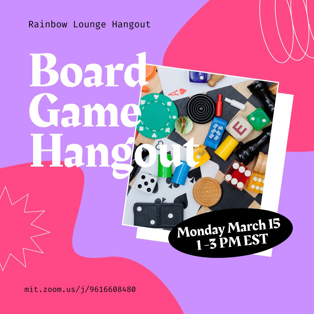 Play a game, a board game, with us from Monday March 15 from 1- 3PM EST. 
mit.zoom.us/j/96166084800