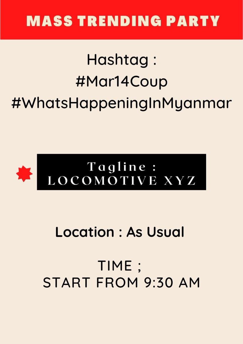 ‼️ Twitter For March 14 ‼️

Hashtags: 
#Mar14Coup
#WhatsHappeningInMyanmar

Tagline: 
LOCOMOTIVE XYZ

Time and Location: As usual
