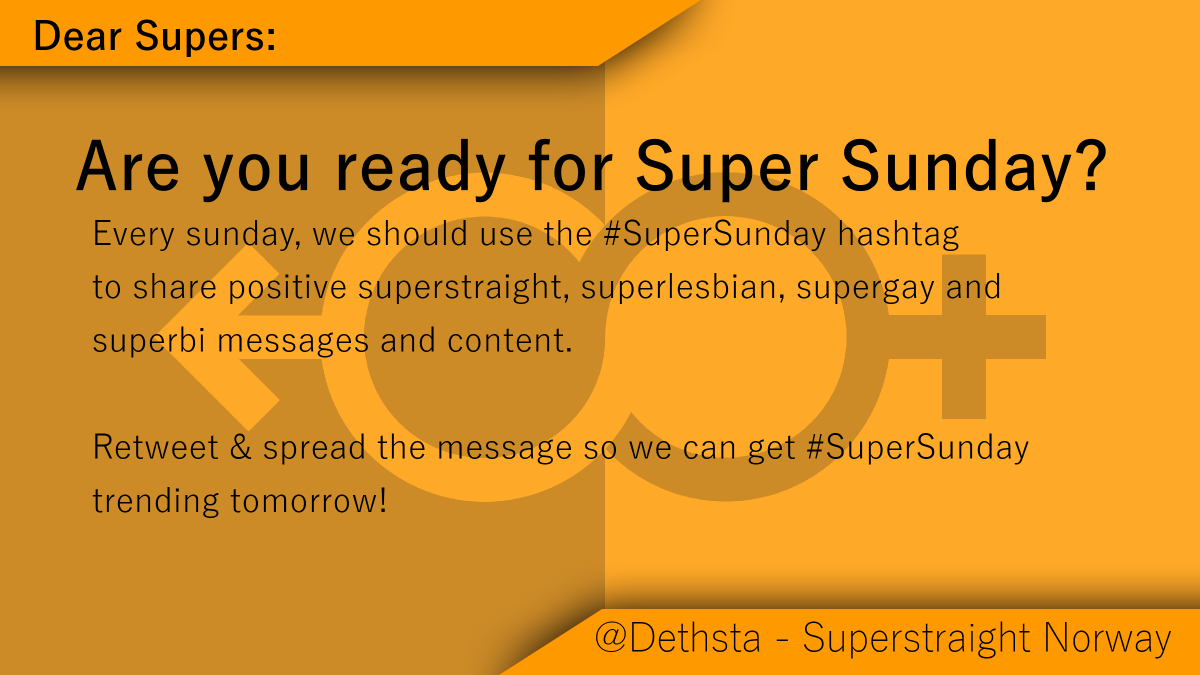 SuperStraightNO's tweet photo. Attention supers! Tomorrow on Sunday and other Sundays we should get #SuperSunday trending and share superstraight, superlesbian, supergay and superbi messages and content! Retweet and spread to let everyone know! #superstraight #superstraightpride https://t.co/Bi71F5WUd2