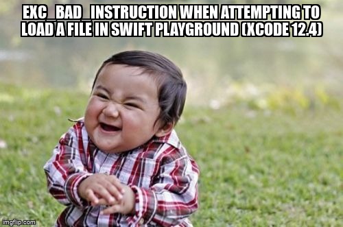overflow_meme's tweet image. EXC_BAD_INSTRUCTION when attempting to load a file in Swift playground (Xcode 12.4) stackoverflow.com/questions/6662… #swift #swiftplayground #xcode